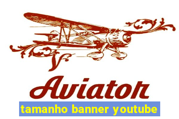 tamanho banner youtube